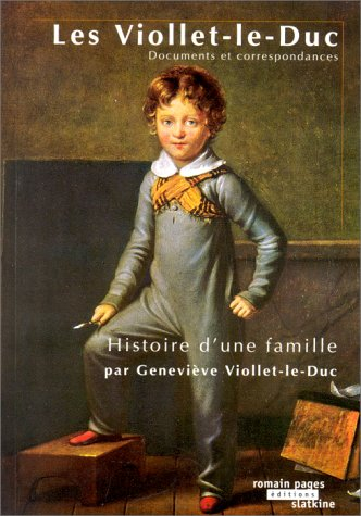 les viollet-le-duc. histoire d'une famille