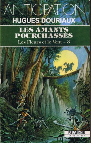 Les Fleurs et le vent. Vol. 3. Les Amants pourchassés