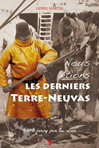La fantastique épopée des terre-neuvas : recueil de cinq siècles d'histoire