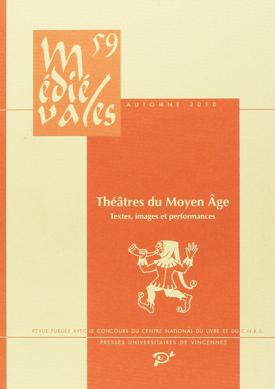 Médiévales, n° 59. Théâtres du Moyen Age : textes, images et performance