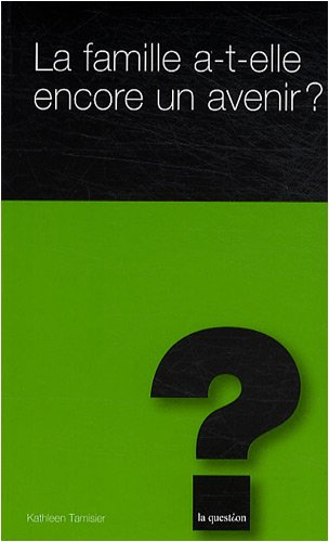 La famille a-t-elle encore un avenir ?