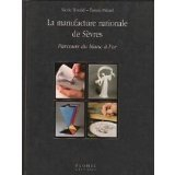 La manufacture nationale de Sèvres : parcours du blanc à l'or