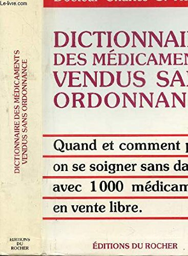 dictionnaire des médicaments vendus sans ordonnance (quand et comment peut-on se soigner sans danger