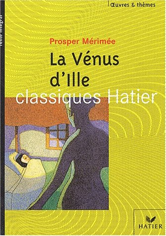 La vénus d'Ille. L'objet magique : Balzac, Poe, Maupassant, Wilde, Tolkien, Dick, Pirandello, Yource
