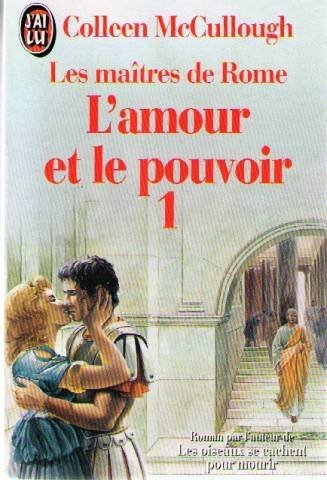L'amour et le pouvoir : les maîtres de Rome. Vol. 1