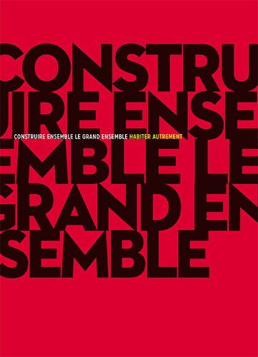 Construire ensemble, le grand ensemble : habiter autrement