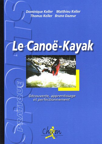 Le canoë-kayak : découverte, apprentissage et perfectionnement