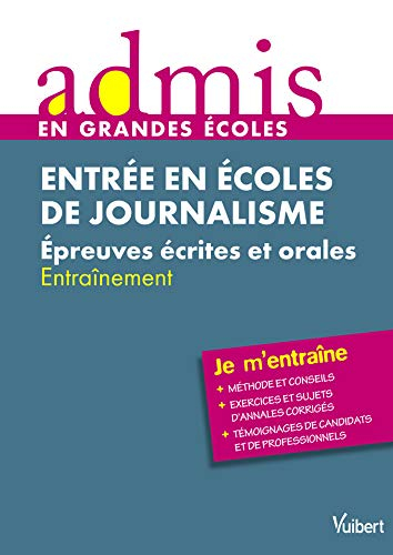 Entrée en écoles de journalisme : épreuves écrites et orales : entraînement