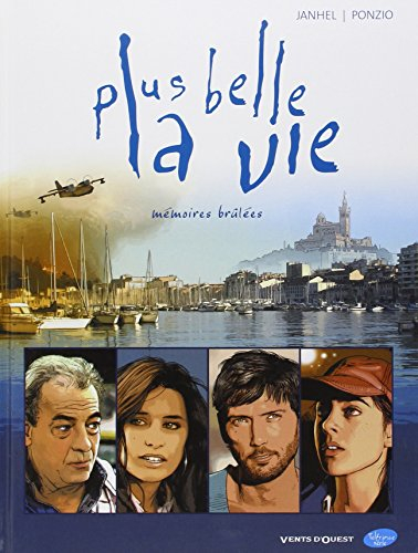 Plus belle la vie. Vol. 1. Mémoires brûlées