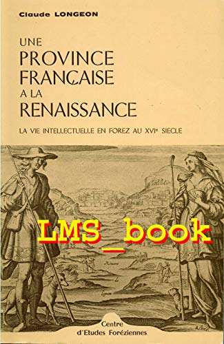 Une Province française à la Renaissance : La Vie intellectuelle en Forez au 13e siècle