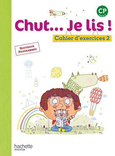 Chut... Je lis ! CP : cahier d'exercices : nouveaux programmes. Vol. 2