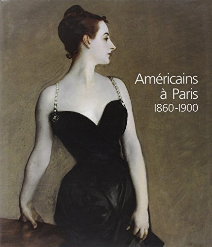Américains à Paris, 1860-1900 : exposition, National Gallery, Londres, 22 février au 21 mai 2006 ; M