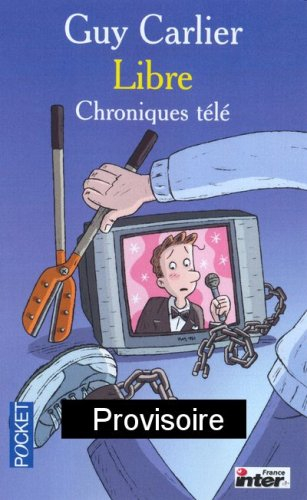 Carlier libre : chroniques télé