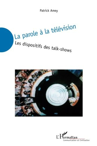 La parole à la télévision : les dispositifs des talk-shows