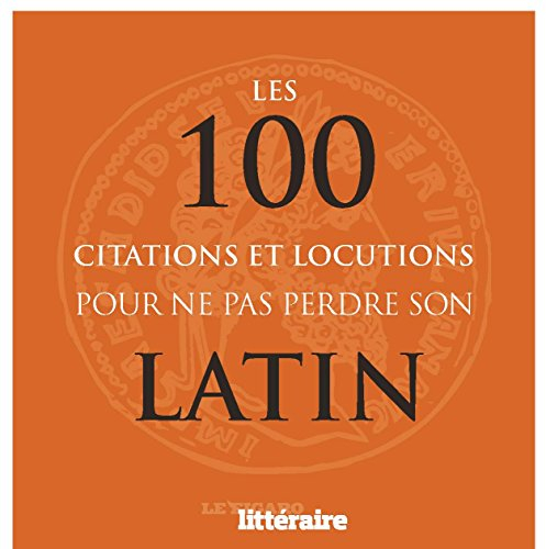 Les 100 citations et locutions pour ne pas perdre son latin