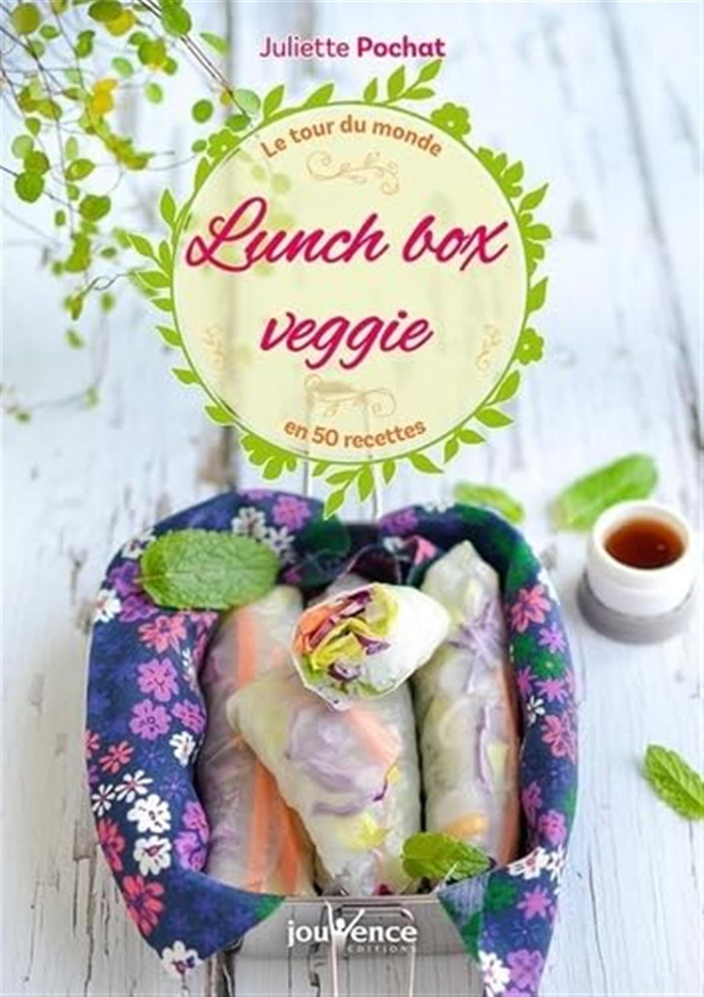 Lunch box veggie : le tour du monde en 60 recettes : Europe, Asie, Amérique, Afrique
