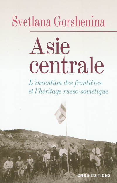 Asie centrale : l'invention des frontières et l'héritage russo-soviétique