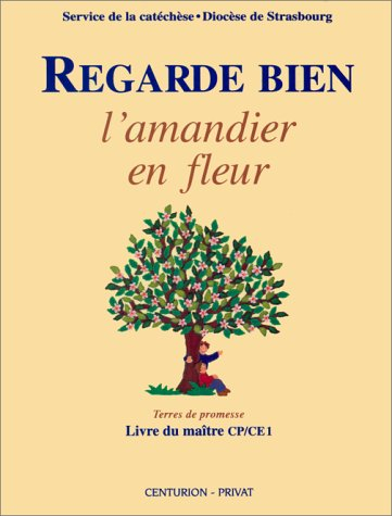 Regarde bien l'amandier en fleurs : manuel pratique pour l'enseignement religieux auprès d'enfants d