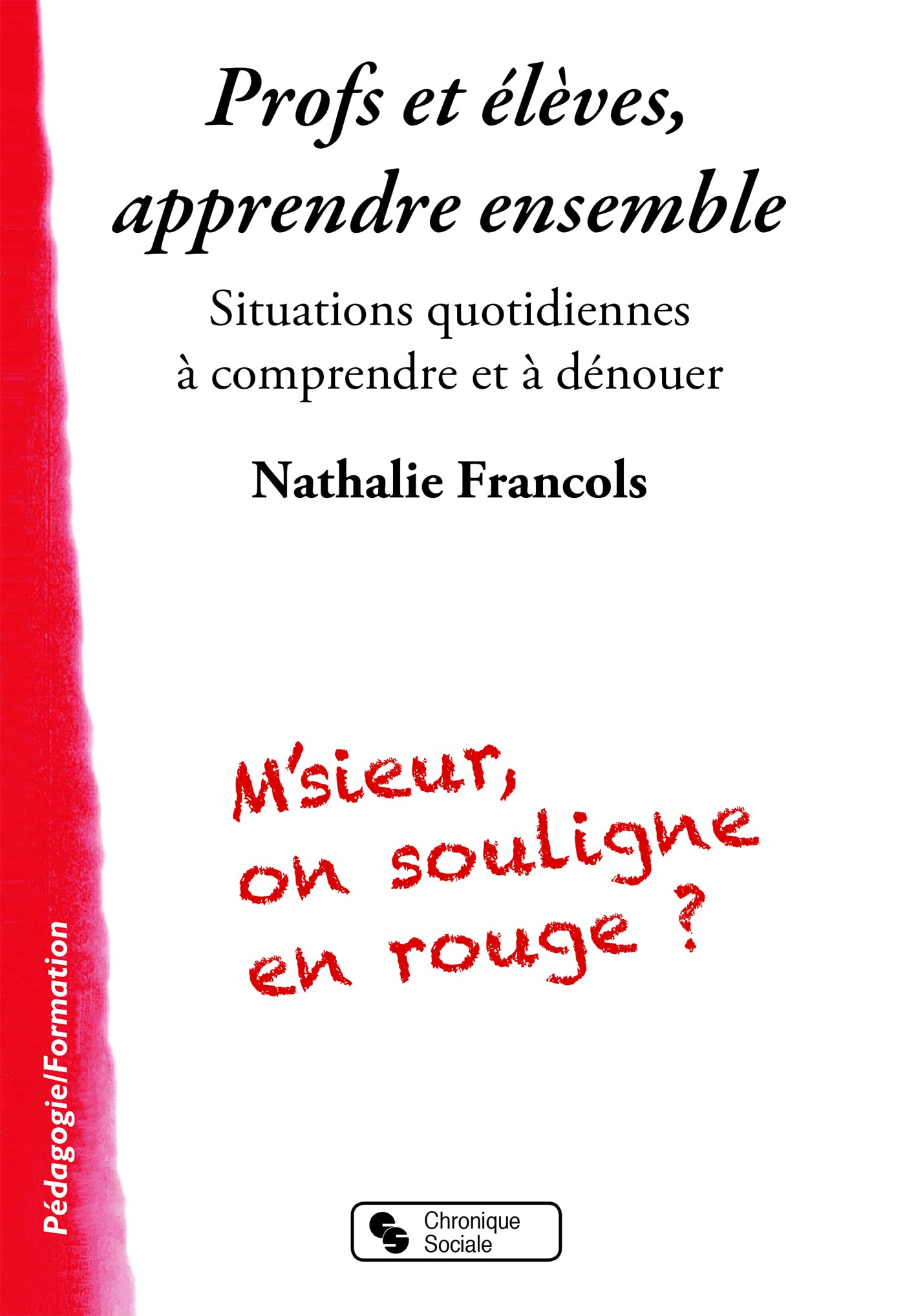 Profs et élèves, apprendre ensemble : situations quotidiennes à comprendre et à dénouer