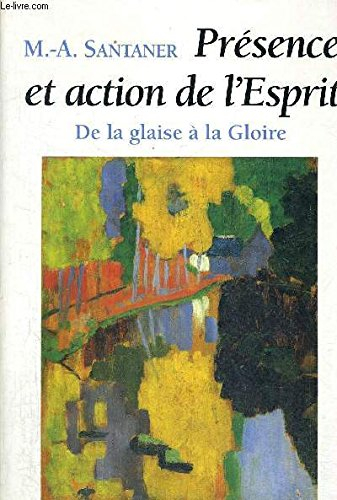Présence et action de l'esprit : de la glaise à la Gloire