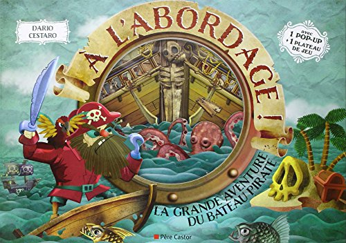 A l'abordage ! : la grande aventure du bateau pirate
