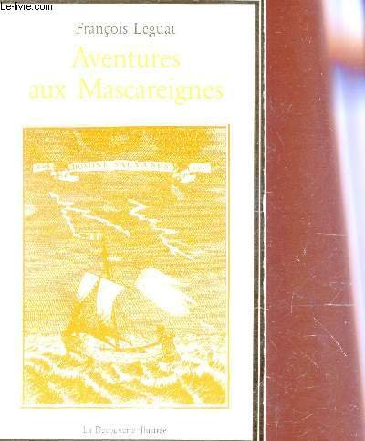 Aventures aux Mascareignes : voyage et aventures de François Leguat et de ses compagnons en deux île