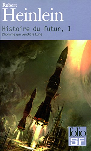 Histoire du futur. Vol. 1. L'homme qui vendit la Lune