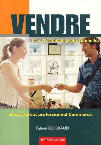 Vendre, 1re et terminale professionnelles, baccalauréat professionnel commerce