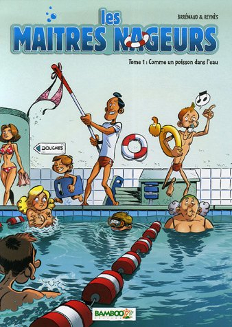 Les maîtres nageurs. Vol. 1. Comme un poisson dans l'eau