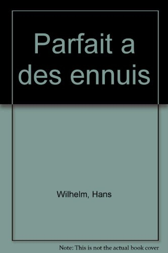 Parfait à des ennuis