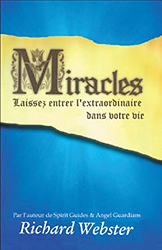 Miracles : laissez entrer l'extraordinaire dans votre vie