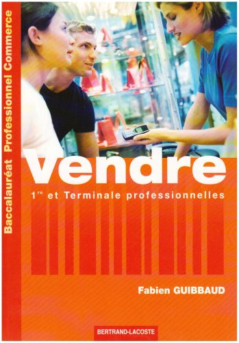 Vendre, 1re et terminale professionnelles, baccalauréat professionnel commerce