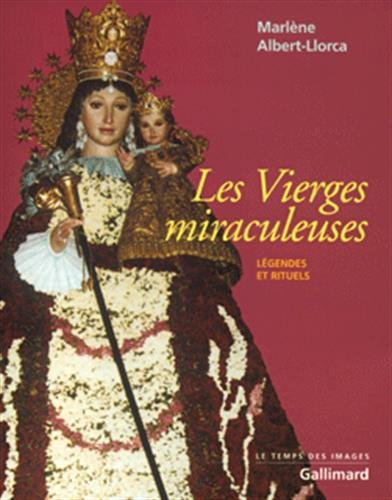 Les vierges miraculeuses : légendes et rituels