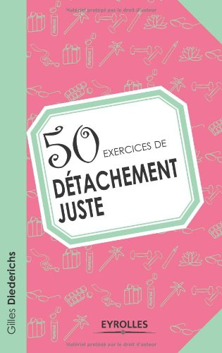 50 exercices de détachement juste