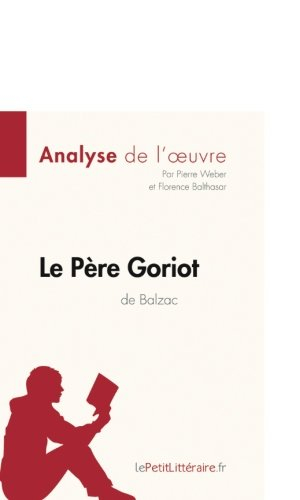 analyse de l'oeuvre la père goriot de balzac: résumé complet et analyse détaillée de l'oeuvre