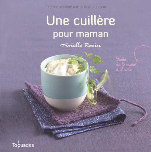 Une cuillère pour maman : bébé de 5 mois à 2 ans