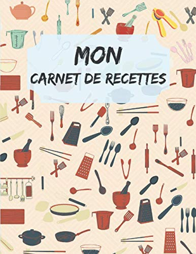 Mon Carnet de Recettes: 200 recettes à remplir, 214 pages avec index à Compléter et à Personnaliser,