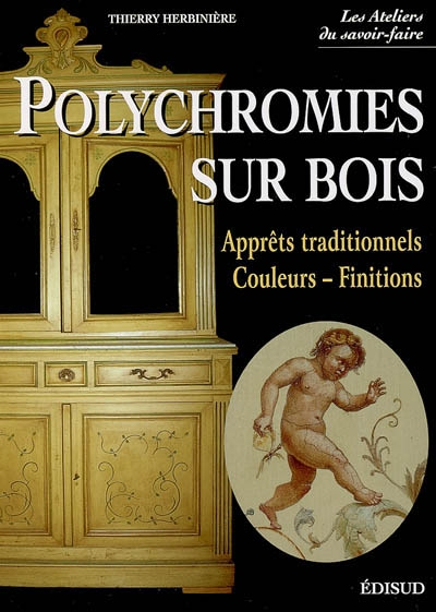Polychromies sur bois : apprêts traditionnels, couleurs, finitions