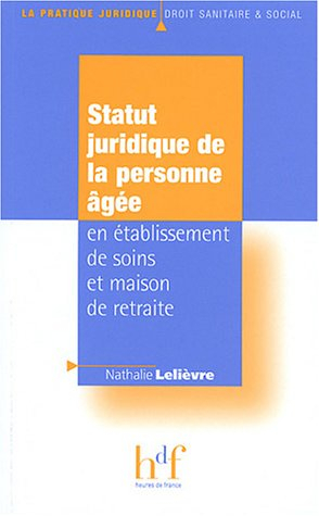 Statut juridique de la personne âgée en établissement de soins et maison de retraite