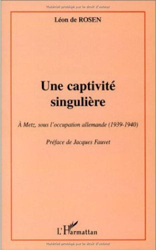 Une captivité singulière à Metz, sous l'occupation allemande (1939-1940)