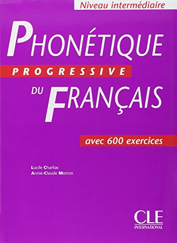 Phonétique progressive du français : avec 600 exercices