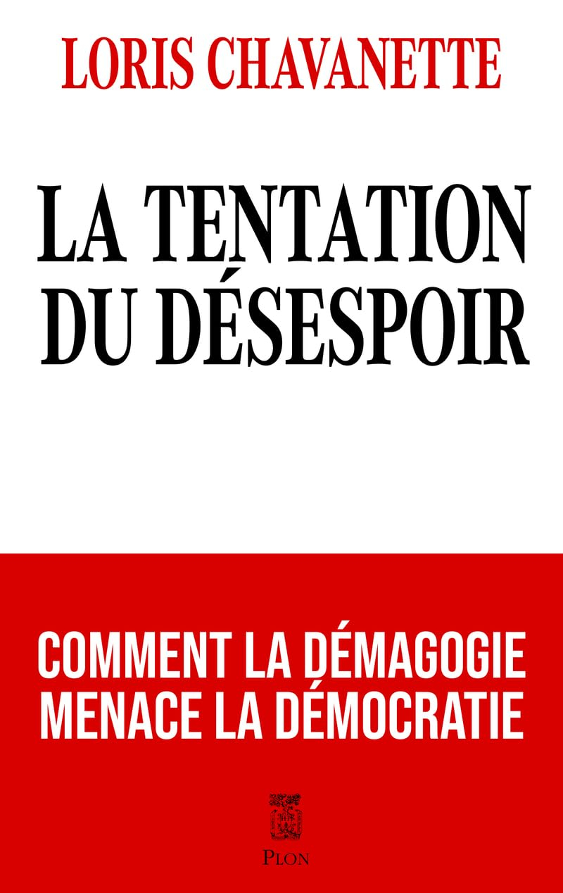 La tentation du désespoir : comment la démagogie menace la démocratie