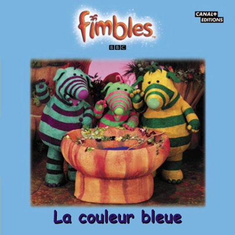 Fimbles. Vol. 2004. La couleur bleue