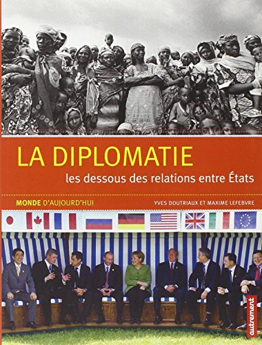 La diplomatie : les dessous des relations entre Etats