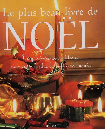le plus beau livre de noël. vingt siècles de traditions pour vivre la plus belle fête de l'année