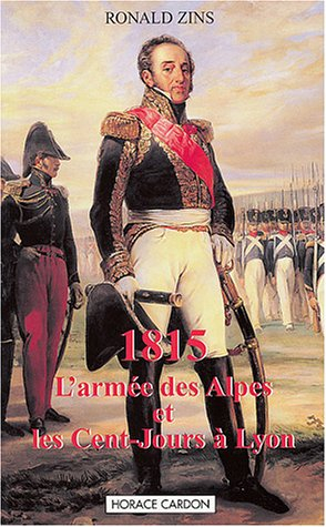 1815 : l'armée des Alpes et les Cent-Jours à Lyon