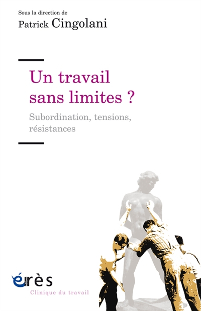 Un travail sans limites ? : subordination, tensions, résistances