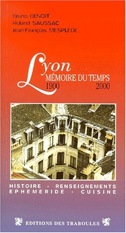 Lyon, mémoire du temps 1900-2000 : un siècle d'histoire