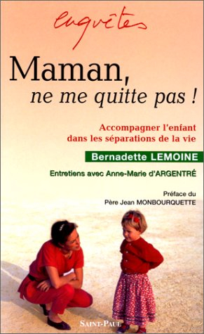 maman, ne me quitte pas!