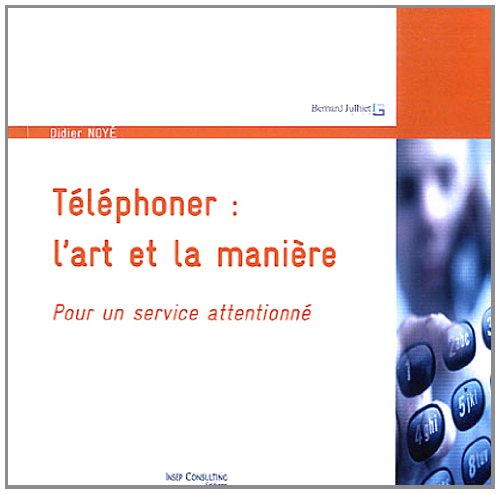 Téléphoner, l'art et la manière : pour un service attentionné